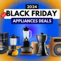 Best Black Friday Appliance Deals 2024 – Top 10 Must-See